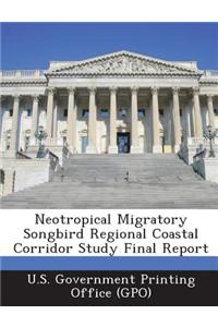 Neotropical Migratory Songbird Regional Coastal Corridor Study Final Report