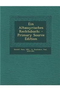 Ein Altassyrisches Rechtsbuch;