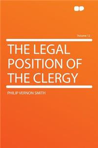 The Legal Position of the Clergy Volume 12