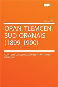 Oran, Tlemcen, Sud-Oranais (1899-1900) Volume 1902