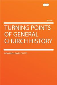 Turning Points of General Church History