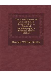 The Unselfishness of God and How I Discovered It