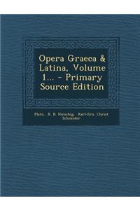 Opera Graeca & Latina, Volume 1... - Primary Source Edition