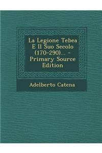 La Legione Tebea E Il Suo Secolo (170-290)...