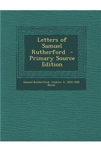 Letters of Samuel Rutherford - Primary Source Edition