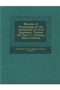 Minutes of Proceedings of the Institution of Civil Engineers, Volume 100, Part 2