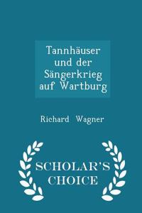 Tannhauser Und Der Sangerkrieg Auf Wartburg - Scholar's Choice Edition