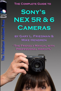 Complete Guide to Sony's NEX 5R and 6 Cameras (B&W edition)