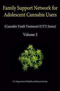 Family Support Network for Adolescent Cannabis Users (Cannabis Youth Treatment (CYT) Series) - Volume 3