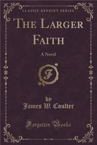 The Larger Faith