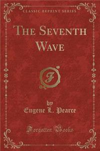 The Seventh Wave (Classic Reprint)