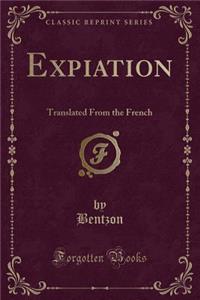 Expiation: Translated from the French (Classic Reprint)