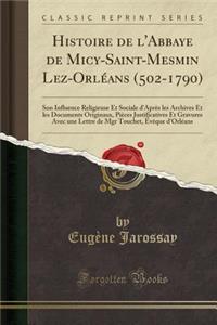 Histoire de l'Abbaye de Micy-Saint-Mesmin Lez-Orléans (502-1790)