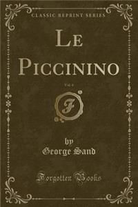 Le Piccinino, Vol. 4 (Classic Reprint)
