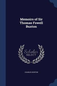Memoirs of Sir Thomas Fowell Buxton