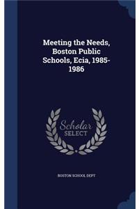 Meeting the Needs, Boston Public Schools, Ecia, 1985-1986