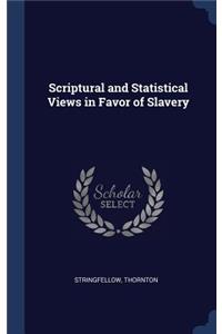 Scriptural and Statistical Views in Favor of Slavery