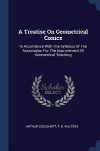 A Treatise On Geometrical Conics