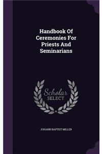 Handbook Of Ceremonies For Priests And Seminarians