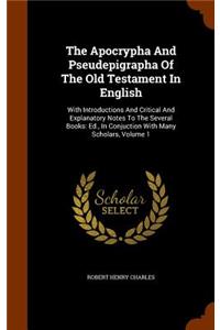 The Apocrypha And Pseudepigrapha Of The Old Testament In English