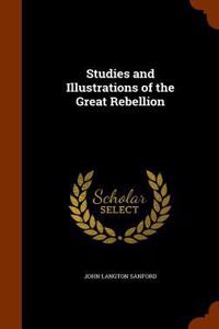 Studies and Illustrations of the Great Rebellion