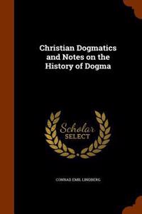 Christian Dogmatics and Notes on the History of Dogma