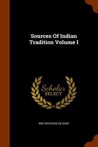 Sources of Indian Tradition Volume I