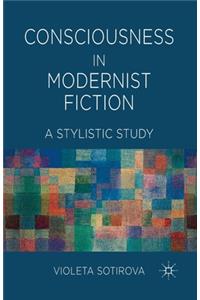 Consciousness in Modernist Fiction