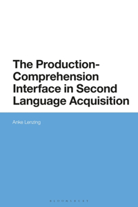 Production-Comprehension Interface in Second Language Acquisition