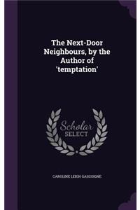 Next-Door Neighbours, by the Author of 'temptation'