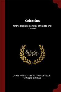 CELESTINA: OR THE TRAGICKE-COMEDY OF CAL