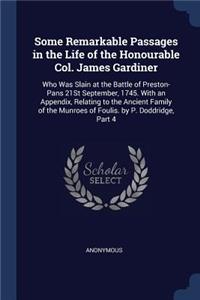 Some Remarkable Passages in the Life of the Honourable Col. James Gardiner