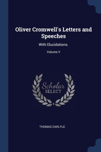 Oliver Cromwell's Letters and Speeches