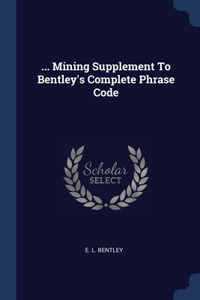 ... Mining Supplement To Bentley's Complete Phrase Code