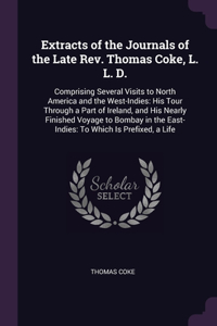 Extracts of the Journals of the Late Rev. Thomas Coke, L. L. D.