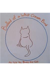 Ballad of a Whip Cream Bird