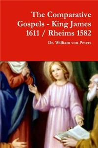 The Comparative Gospels - King James / Rheims 1582