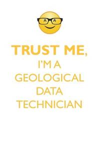 TRUST ME, I'M A GEOLOGICAL DATA TECHNICIAN AFFIRMATIONS WORKBOOK Positive Affirmations Workbook. Includes
