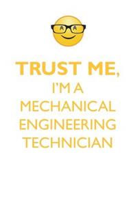 Trust Me, I'm a Mechanical Engineering Technician Affirmations Workbook Positive Affirmations Workbook. Includes: Mentoring Questions, Guidance, Supporting You.