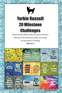 Yorkie Russell 20 Milestone Challenges Yorkie Russell Memorable Moments.Includes Milestones for Memories, Gifts, Grooming, Socialization & Training Volume 2