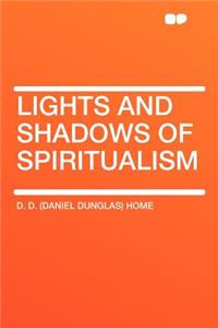 Lights and Shadows of Spiritualism