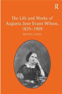 Life and Works of Augusta Jane Evans Wilson, 1835-1909