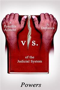 Possible Ailment vs. a Defiance of the Judicial System