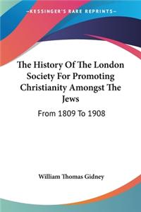 History Of The London Society For Promoting Christianity Amongst The Jews