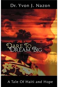 Dare to Dream Big