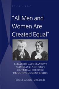 «All Men and Women Are Created Equal»