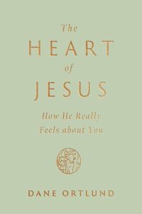 Heart of Jesus: How He Really Feels about You