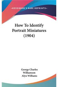 How To Identify Portrait Miniatures (1904)