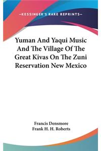 Yuman and Yaqui Music and the Village of the Great Kivas on the Zuni Reservation New Mexico