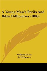 Young Man's Perils And Bible Difficulties (1885)